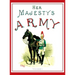 Her Majesty's Army 1888: A Descripitive Account of the various regiments now comprising the Queen's Forces & Indian and Colonial Forces; VOLUME 