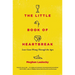 The Little Book of Heartbreak: Love Gone Wrong Through the Ages