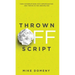 Thrown Off Script: Turn Interruptions Into Opportunities and Thrive in the Unexpected