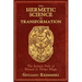 The Hermetic Science of Transformation: The Initiatic Path of Natural and Divine Magic