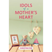 Idols of a Mother's Heart