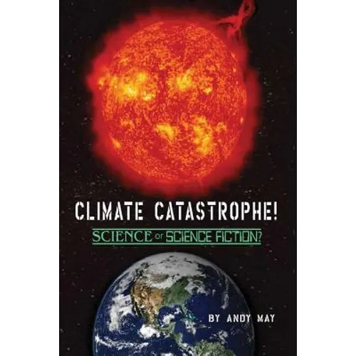 CLIMATE CATASTROPHE! Science or Science Fiction?