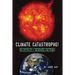 CLIMATE CATASTROPHE! Science or Science Fiction?