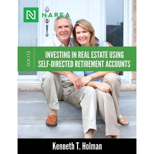 Investing In Real Estate Using Self-Directed Retirement Accounts: How to invest directly in real estate with your IRA or 401(k) account.