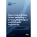 Numerical and Data-Driven Modelling in Coastal, Hydrological and Hydraulic Engineering
