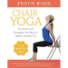 Chair Yoga: Sit, Stretch, and Strengthen Your Way to a Happier, Healthier You