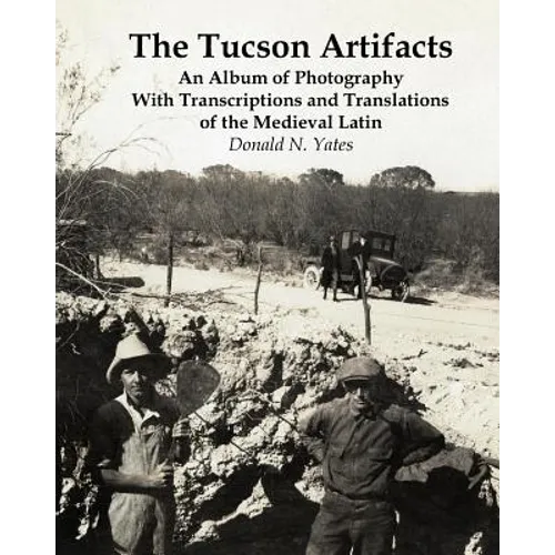 The Tucson Artifacts: An Album of Photography with Transcriptions and Translations of the Medieval Latin