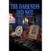 The Darkness Did Not