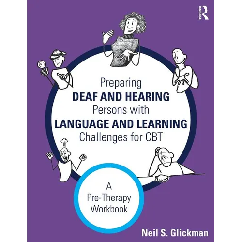 Preparing Deaf and Hearing Persons with Language and Learning Challenges for CBT: A Pre-Therapy Workbook