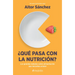 ¿Qué Pasa Con La Nutrición?: Los Grandes Debates Sobre Nutrición Que Necesitas Aclara