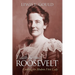 Edith Kermit Roosevelt: Creating the Modern First Lady