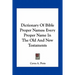 Dictionary of Bible Proper Names: Every Proper Name in the Old and New Testaments