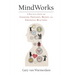 MindWorks: A Practical Guide for Changing Thoughts Beliefs, and Emotional Reactions