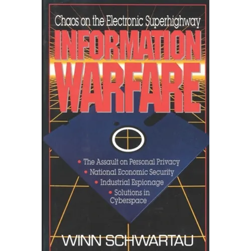 Information Warfare: Chaos on the Information Superhighway