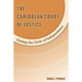 The Caribbean Court of Justice: Closing the Circle of Independence