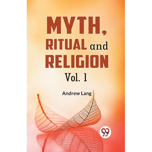 Myth, Ritual And Religion Vol. 1
