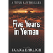 Five Years in Yemen: A Titus Ray Thriller