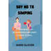 Say No to Simping: No More MR Nice Guy. Go from Being a Simp (Ladies' Pleaser) to a Bull.
