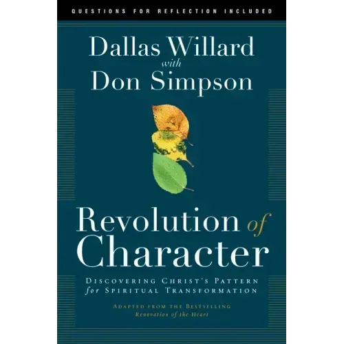 Revolution of Character: Discovering Christ's Pattern for Spiritual Transformation