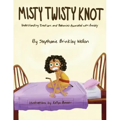 Misty Twisty Knot, Understanding Emotions & Behaviors Associated with Anxiety