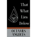 That What Lies Below