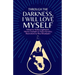Through the darkness, I will love myself