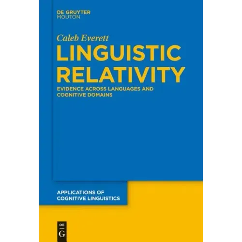 Linguistic Relativity: Evidence Across Languages and Cognitive Domains
