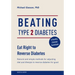 Beating Type 2 Diabetes: Natural and Simple Methods to Reverse Diabetes for Good