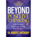 Beyond Positive Thinking 30th Anniversary Edition: A No Nonsense Formula for Getting What You Want