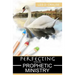 Perfecting Your Prophetic Ministry: Hearing and Communicating Effectively