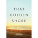 That Golden Shore