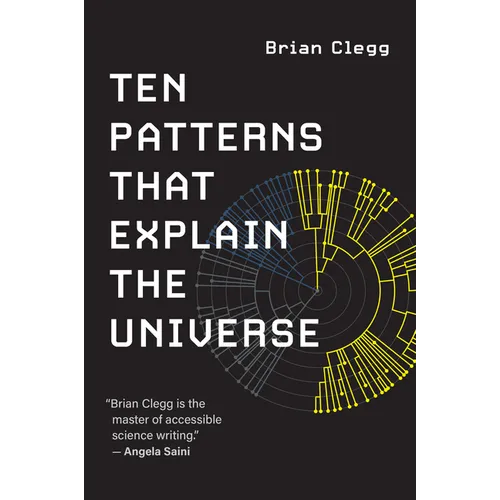 Ten Patterns That Explain the Universe