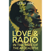 Love and Radio in the Time of the Apocalypse