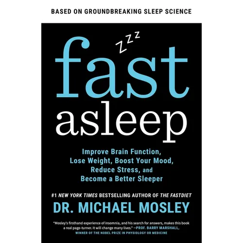 Fast Asleep: Improve Brain Function, Lose Weight, Boost Your Mood, Reduce Stress, and Become a Better Sleeper