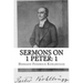 Sermons on 1 Peter: Chapter 1