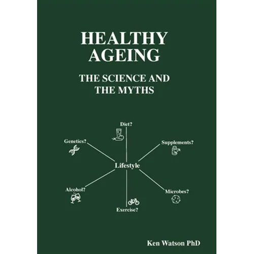 Healthy Ageing: The Science and the Myths