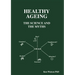 Healthy Ageing: The Science and the Myths