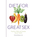 Diet for Great Sex: Food for Male and Female Sexual Health
