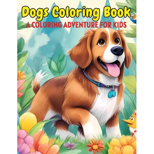 Dogs Coloring Book: A Coloring Adventure for Kids