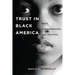 Trust in Black America: Race, Discrimination, and Politics