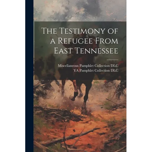 The Testimony of a Refugee From East Tennessee