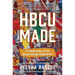Hbcu Made: A Celebration of the Black College Experience