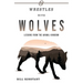 Wrestles with Wolves: Saving the World One Species at a Time, a Memoir