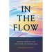 In The Flow: Passion, Purpose and the Power of Mindfulness
