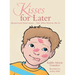 Kisses for Later: Because Love Never Leaves... Even When Mommy Has To
