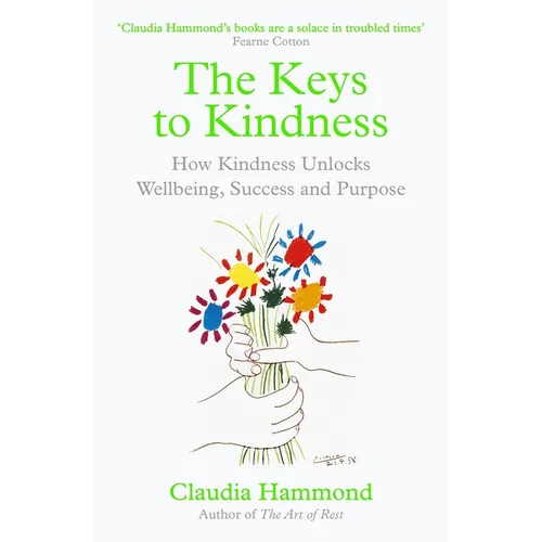 The Keys to Kindness: How Kindness Unlocks Wellbeing, Success and Purpose