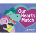 Our Hearts Match: A Heartwarming Children's Book Celebrating Donor Conception, Egg Donation, Embryo Donation, and Diverse Families