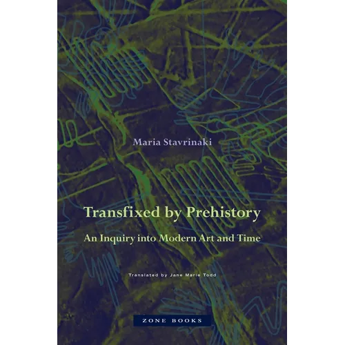Transfixed by Prehistory: An Inquiry Into Modern Art and Time