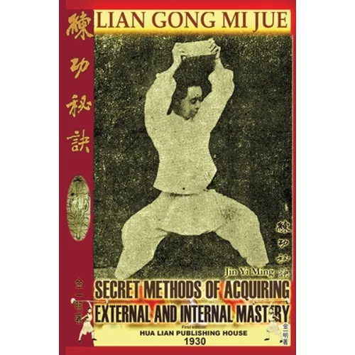 Lian Gong Mi Jue: Secret Methods Of Acquiring External And Internal Mastery
