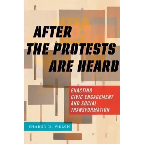 After the Protests Are Heard: Enacting Civic Engagement and Social Transformation